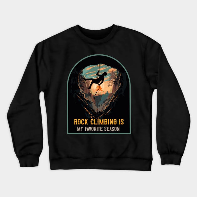 Rope climbing is my favorite season Rope climbing quote mountains adventure Crewneck Sweatshirt by HomeCoquette